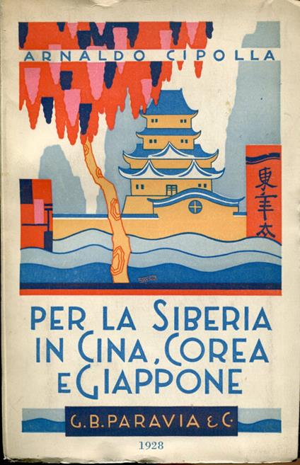 Per la Siberia, in Cina, Corea e Giappone. Seconda edizione con illustrazioni e una carta geografica - Arnaldo Cipolla - copertina