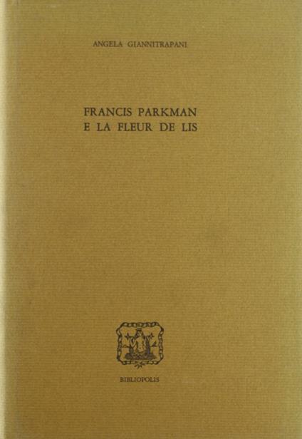 Francis Parkman e la fleur de lis - Angela Giannitrapani - copertina