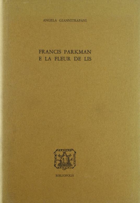 Francis Parkman e la fleur de lis - Angela Giannitrapani - copertina