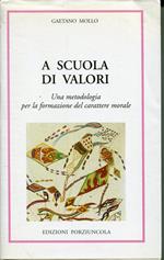 A scuola di valori : una metodologia per la formazione del carattere morale