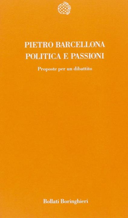 Politica e passioni. Proposte per un dibattito - Pietro Barcellona - copertina