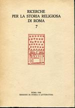 Ricerche per la storia religiosa di Roma : studi, documenti, inventari 7: Studi, documenti, inventari : Il clero secolare e diocesano dal Cinquecento al sinodo del 1960
