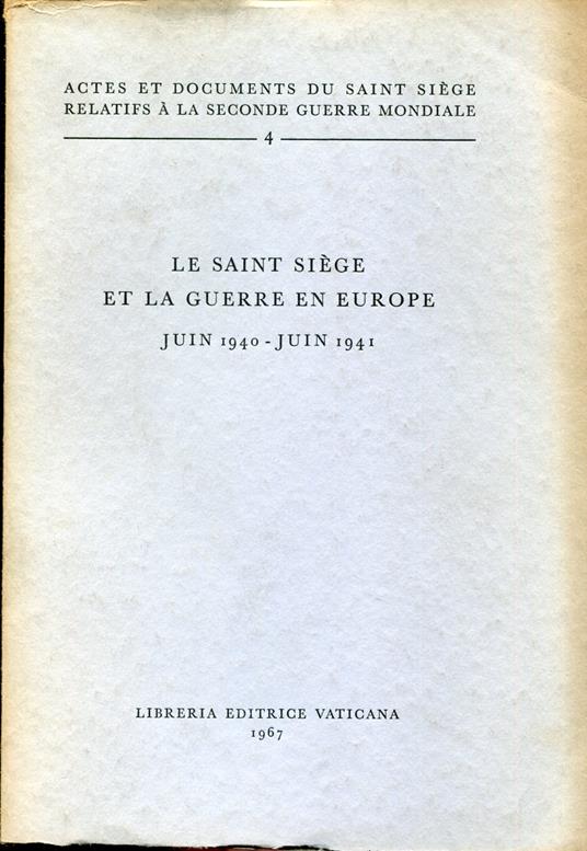 Actes et documents du Saint Siège relatifs à la Seconde guerre mondiale, 4. La Saint Siège et la guerre en Europe : juin 1940-juin 1941 - copertina