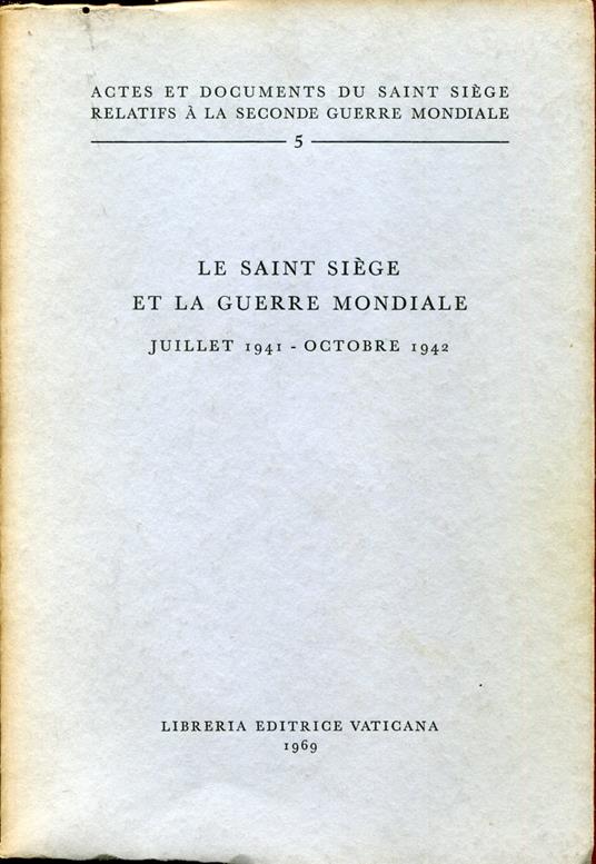 Actes et documents du Saint Siège relatifs à la Seconde guerre mondiale, 5. Le Saint Siège et la Guerre mondiale : juillet 1941-octobre 1942 - copertina