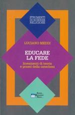 Educare la fede. Lineamenti di teoria e prassi della catechesi