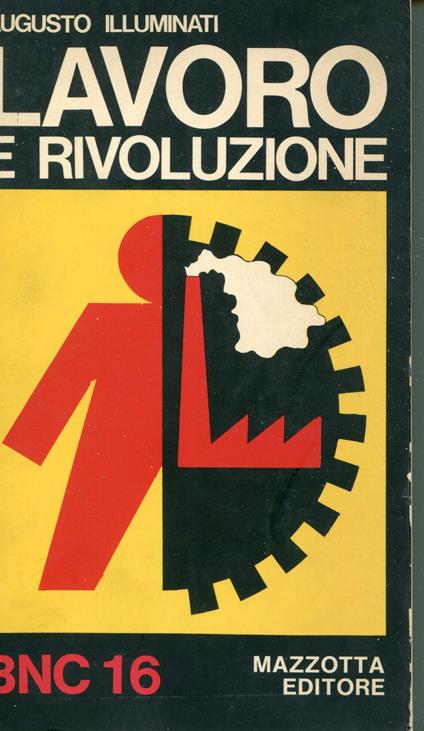 Lavoro e rivoluzione : produttivismo e lotte operaie dal 1945 al 1973 - Augusto Illuminati - copertina