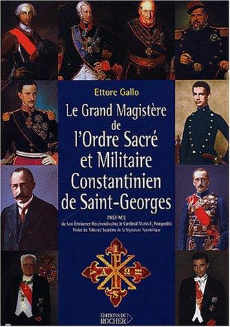 Le Grand Magistère de l'Ordre Sacré et Militaire Constantinien de Saint-Georges - Ettore Gallo - copertina