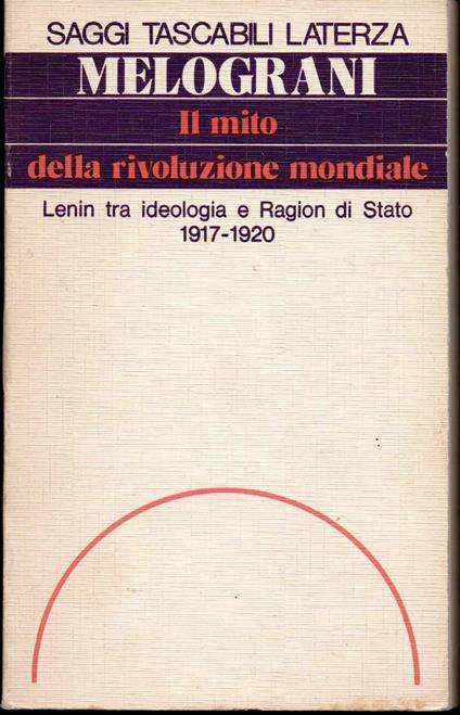 Il mito della rivoluzione mondiale. Lenin tra ideologia e ragion di stato (1917-1920) - Piero Melograni - copertina