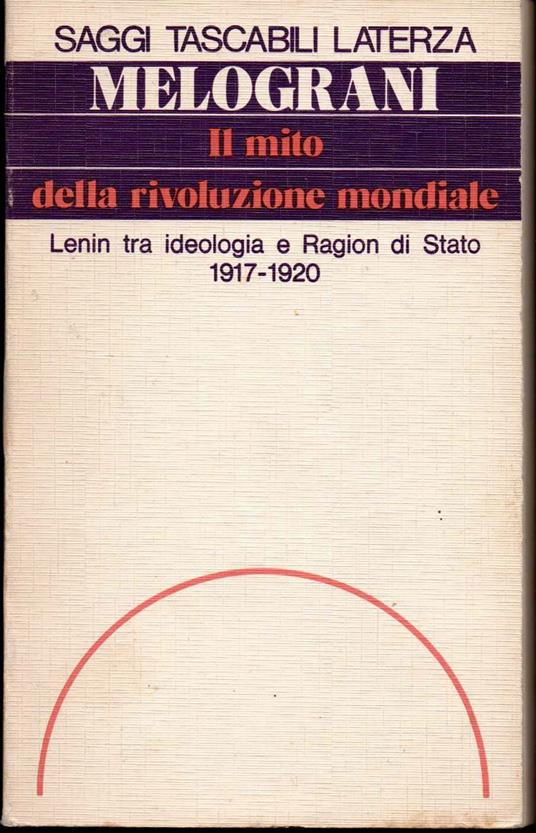 Il mito della rivoluzione mondiale. Lenin tra ideologia e ragion di stato (1917-1920) - Piero Melograni - copertina