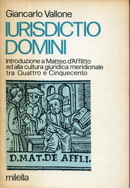 Iurisdictio domini : introduzione a Matteo d'Afflitto ed alla cultura giuridica meridionale tra Quattro e Cinquecento - copertina