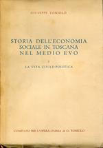 Storia dell'economia sociale in Toscana nel Medio Evo, Volume 1. La vita civile-politica