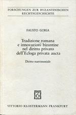 Tradizione romana e innovazioni bizantine nel diritto privato dell'Ecloga privata aucta : diritto matrimoniale