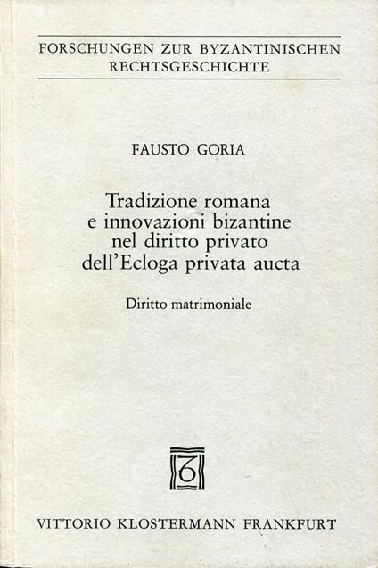 Tradizione romana e innovazioni bizantine nel diritto privato dell'Ecloga privata aucta : diritto matrimoniale - copertina
