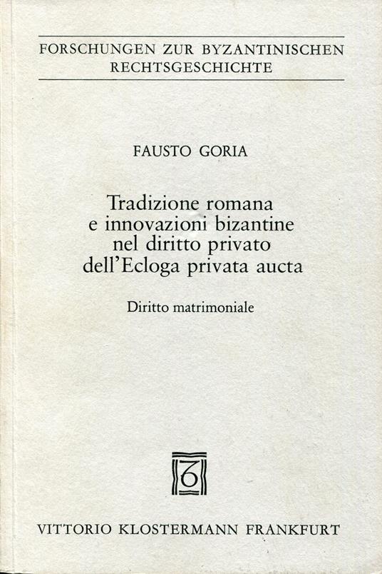 Tradizione romana e innovazioni bizantine nel diritto privato dell'Ecloga privata aucta : diritto matrimoniale - copertina