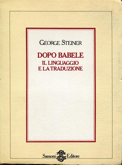 Dopo Babele : il linguaggio e la traduzione - George Steiner - copertina