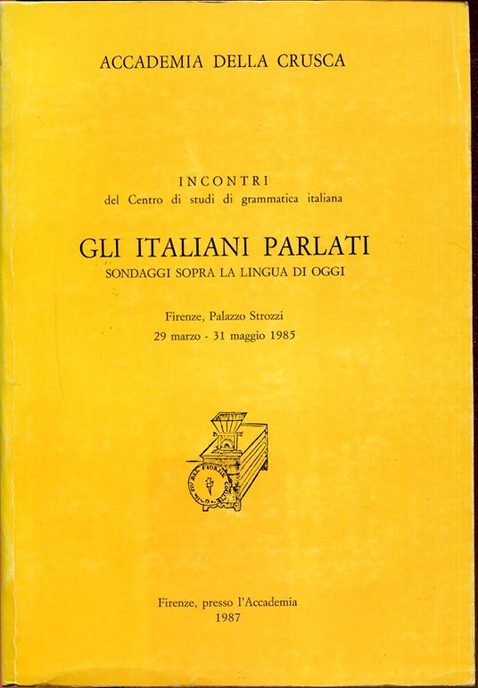 Gli italiani parlati: sondaggi sopra la lingua di oggi : Firenze, Palazzo Strozzi, 29 marzo-31 maggio 1985 - copertina