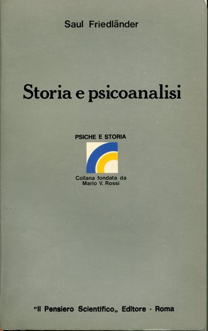 Storia e psicoanalisi : saggio sulle possibilità ed i limiti della psicostoria edizione italiana a cura del prof. Manuel Tejera - Saul Friedländer - copertina