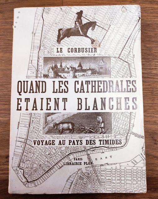 Quand les cathédrales étaient blanches : voyage au pays des timides - Le Corbusier - copertina
