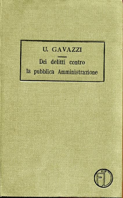 Trattato di diritto penale. Vol. 4., Dei delitti contro la pubblica amministrazione - copertina