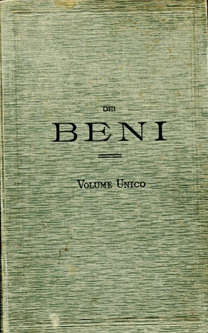 Dei beni. Volume unico con appendice di Pietro Bonfante. Collana Trattato teorico-pratico di diritto civile : tradotto sulla 2. ed. orig. in corso di stampa da una società di giuristi con riscontri al codice civile italiano - copertina