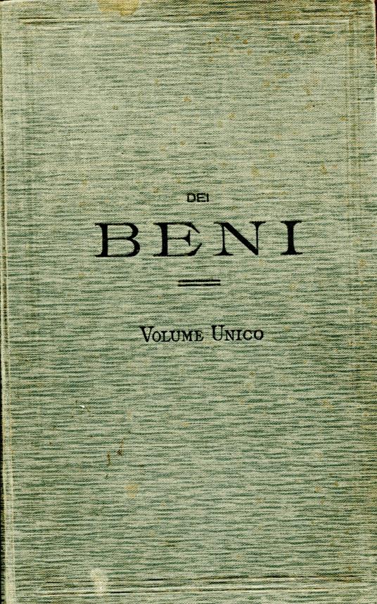 Dei beni. Volume unico con appendice di Pietro Bonfante. Collana Trattato teorico-pratico di diritto civile : tradotto sulla 2. ed. orig. in corso di stampa da una società di giuristi con riscontri al codice civile italiano - copertina