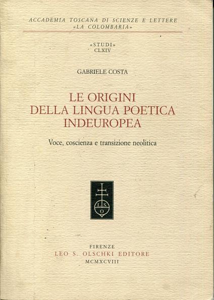 Le origini della lingua poetica indeuropea. Voce, coscienza e transizione neolitica - Gabriele Costa - copertina