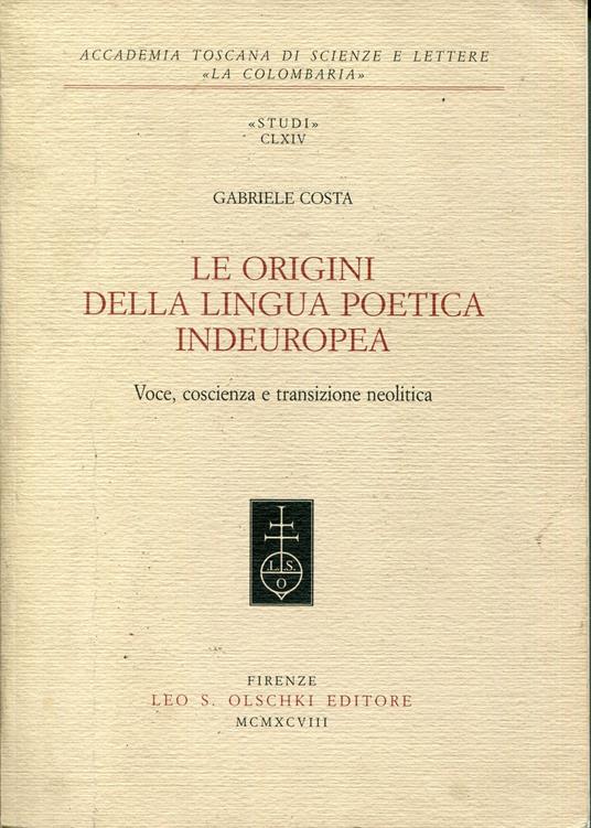 Le origini della lingua poetica indeuropea. Voce, coscienza e transizione neolitica - Gabriele Costa - copertina