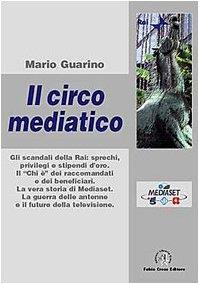 Il circo mediatico. Gli scandali della Rai - Mario Guarino - copertina