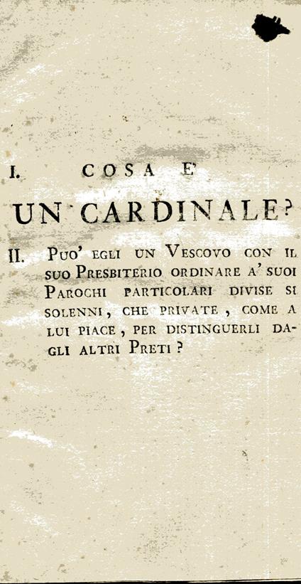 Cosa è un Cardinale? Puo' egli un Vescovo con il suo presbiterio ordinare a' suoi parrochi particolari divise si solenni, che private, come a lui piace, per distinguerli dagli altri preti? - Anonimo calalabrese - copertina
