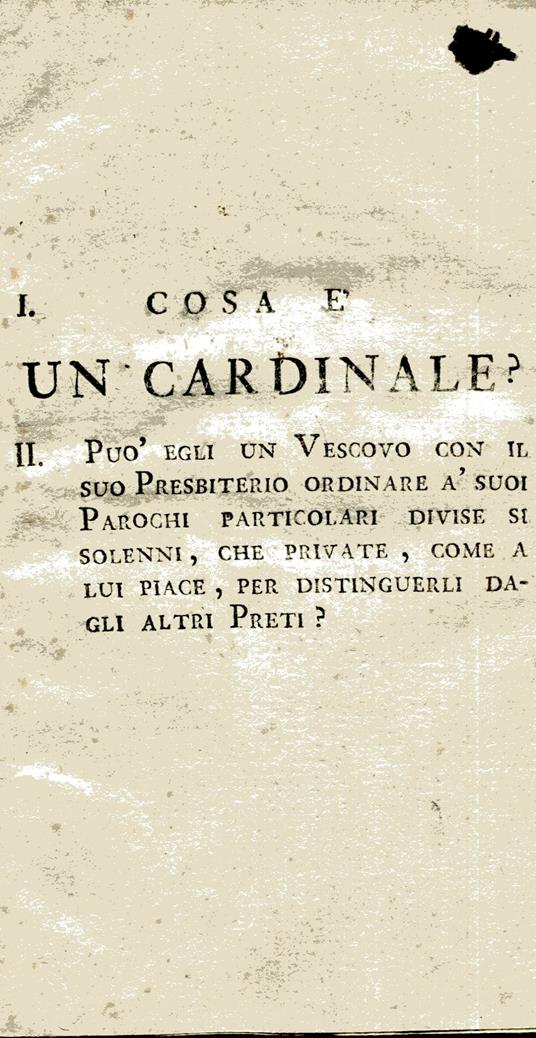 Cosa è un Cardinale? Puo' egli un Vescovo con il suo presbiterio ordinare a' suoi parrochi particolari divise si solenni, che private, come a lui piace, per distinguerli dagli altri preti? - Anonimo calalabrese - copertina