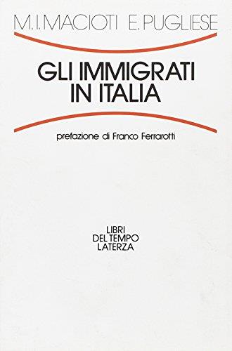 Gli immigrati in Italia - Maria Immacolata Macioti,Maria Immacolata Macioti - copertina