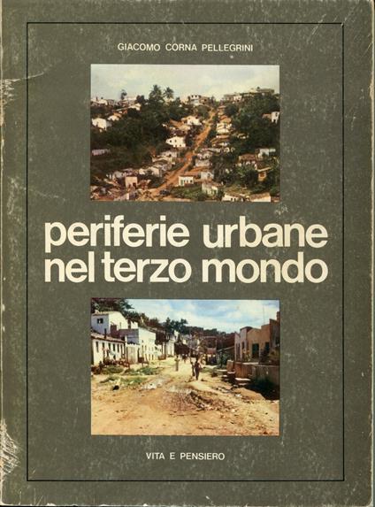 Periferie urbane nel terzo mondo : Bom Juà quartiere periferico di Salvador-Bahia - Giacomo Corna Pellegrini,Giacomo Corna Pellegrini - copertina