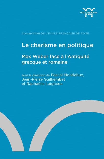 Le charisme en politique: Max Weber face à l'Antiquité grecque et romaine - copertina