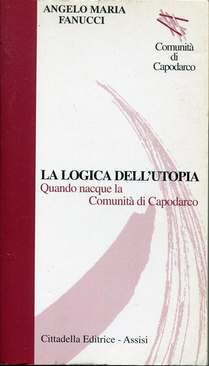 La logica dell'utopia : quando nacque la Comunità di Capodarco - copertina