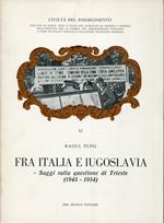 Fra Italia e Iugoslavia : saggi sulla questione di Trieste, 1945-1954