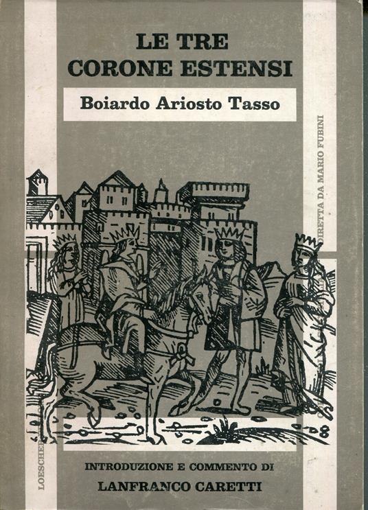 Le tre corone estensi : Boiardo, Ariosto, Tasso - copertina