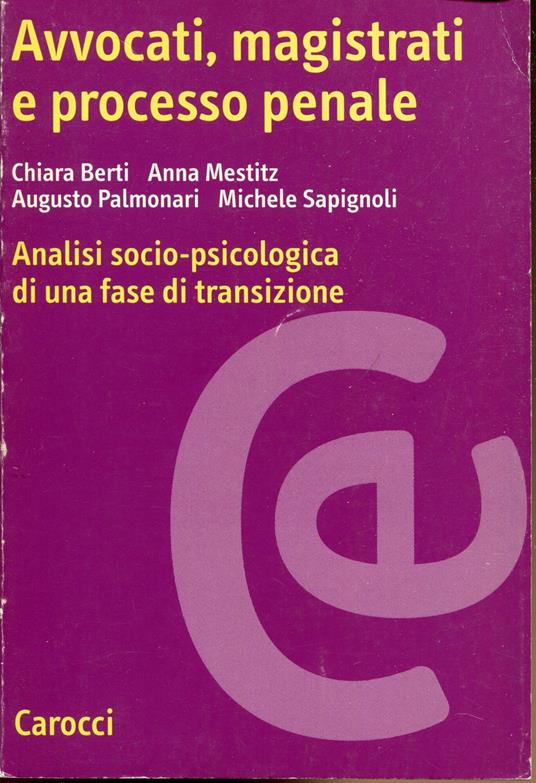 Avvocati, magistrati e processo penale : analisi socio-psicologica di una fase di transizione - copertina