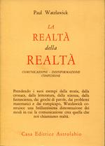 La realta della realta : comunicazione, disinformazione, confusione