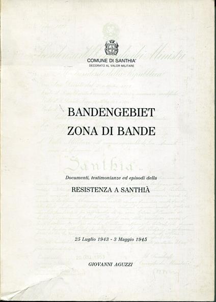 Bandengebiet : zona di bande : documenti, testimonianze ed episodi della Resistenza a Santhià : 25 luglio 1943-3 maggio 1945 - Giovanni Aguzzi - copertina