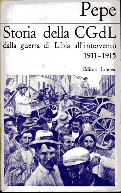 Storia della CGdL dalla guerra di Libia all'intervento : 1911-1915 - Adolfo Pepe - copertina