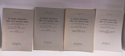 Il primo processo per San Filippo Neri nel Codice Vaticano latino 3798 e in altri esemplari dell'Archivio dell'Oratorio di Roma. 4 Volumi - copertina