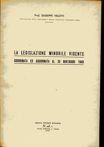 La legislazione minorile vigente coordinata ed aggiornata al 30 novembre 1949 - copertina