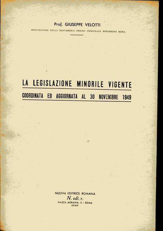 La legislazione minorile vigente coordinata ed aggiornata al 30 novembre 1949 - copertina
