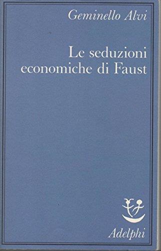 Le seduzioni economiche di Faust - Geminello Alvi - copertina
