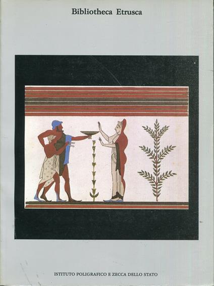 Bibliotheca Etrusca : fonti letterarie e figurative tra XVIII e XIX secolo nella Biblioteca dell'Istituto nazionale di archeologia e storia dell'arte - copertina