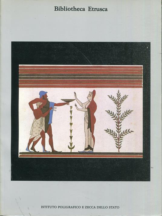 Bibliotheca Etrusca : fonti letterarie e figurative tra XVIII e XIX secolo nella Biblioteca dell'Istituto nazionale di archeologia e storia dell'arte - copertina