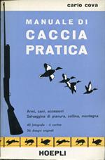 Manuale di caccia pratica : armi, cani, accessori, selvaggina di pianura, collina e montagna