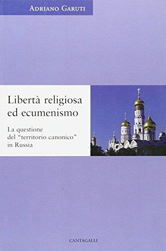 Libertà religiosa ed ecumenismo. La questione del «territorio canonico» in Russia - Adriano Garuti - copertina