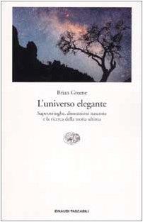 L' universo elegante. Superstringhe, dimensioni nascoste e la ricerca della teoria ultima - copertina