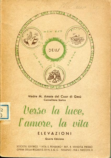 Verso la luce, l'amore, la vita : della dottrina dell'inabitazione di Dio in noi in suor Elisabetta della trinita - copertina